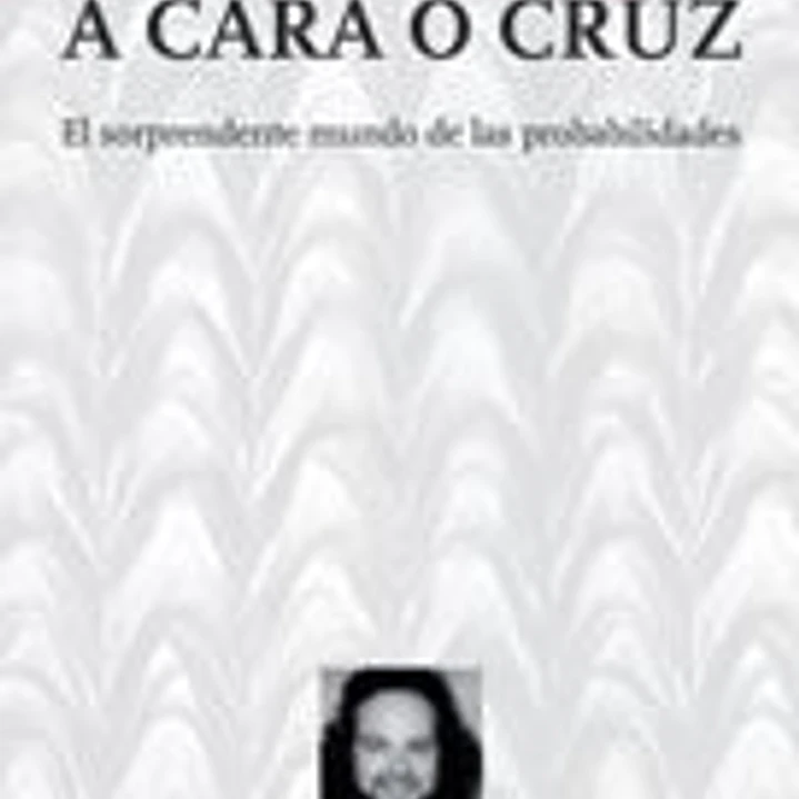 A cara o cruz : el sorprendente mundo de las probabilidades 1