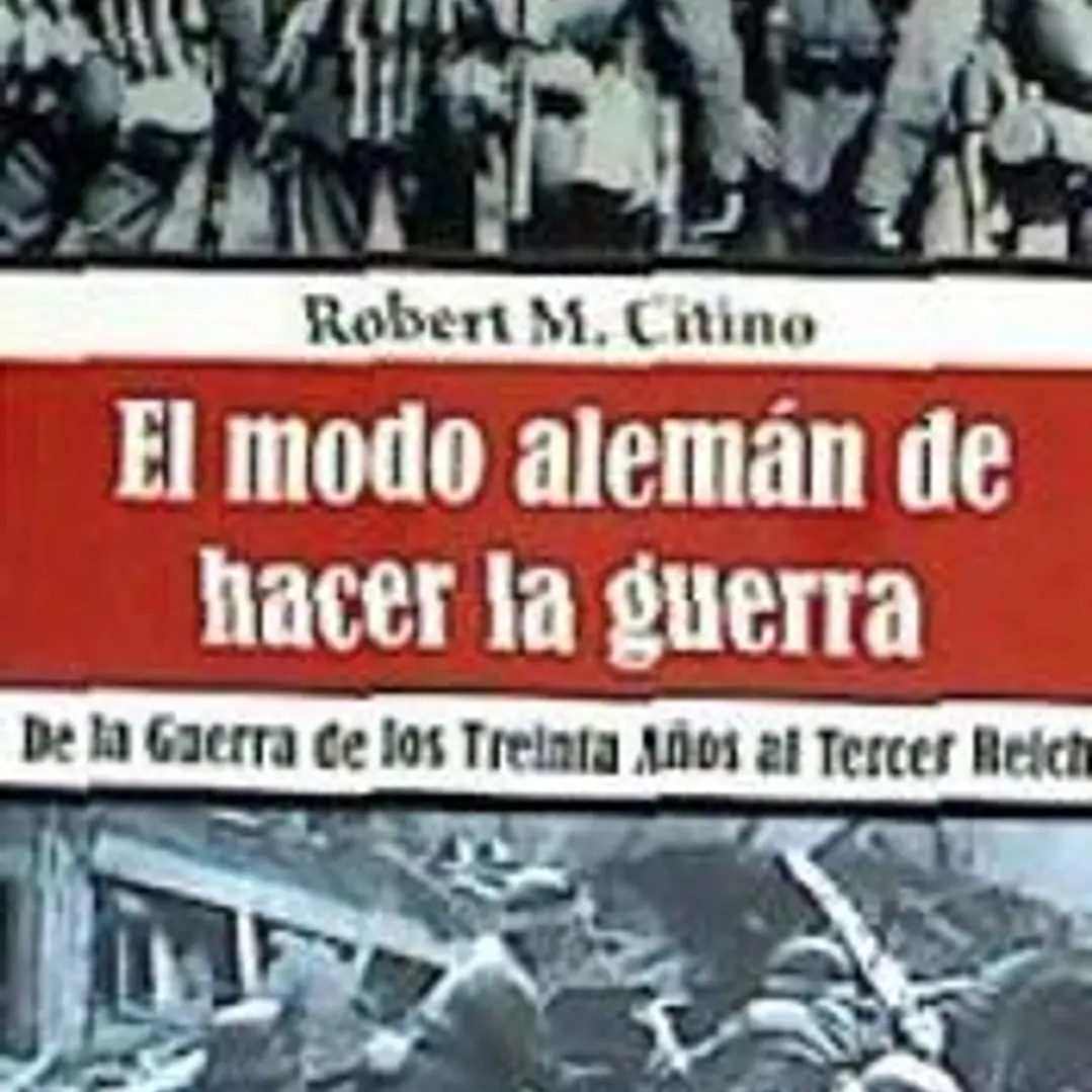 El modo alemán de hacer la guerra: De la Guerra de los Treinta Años al Tercer Reich 1