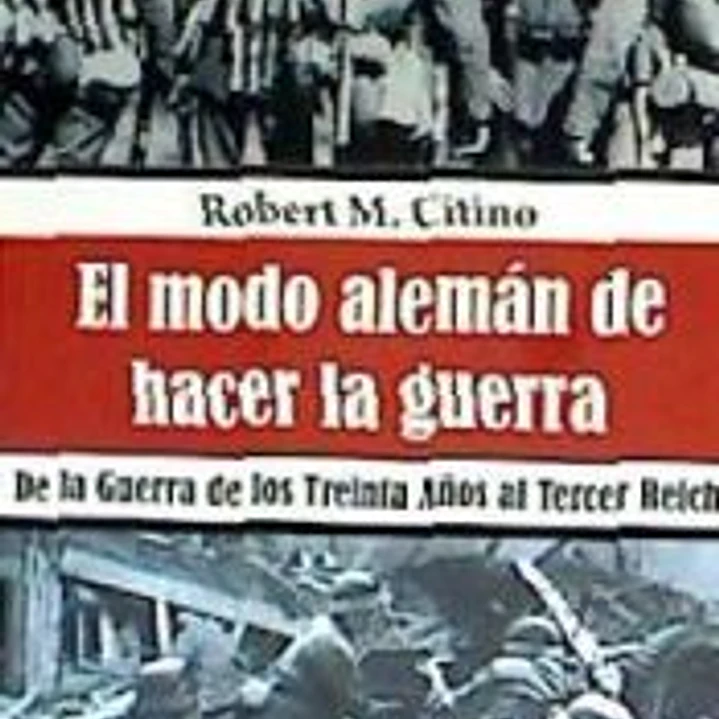 El modo alemán de hacer la guerra: De la Guerra de los Treinta Años al Tercer Reich 1