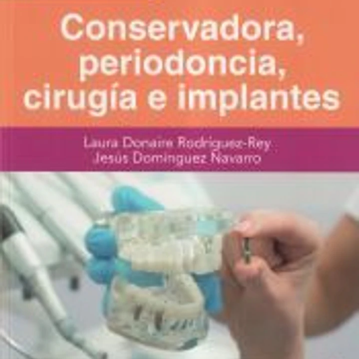 Conservadora, periodoncia, cirugía e implantes (Segunda edición revisada y actualizada) 1