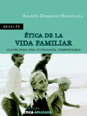 Ética de la vida familiar claves para una ciudadanía comunitaria