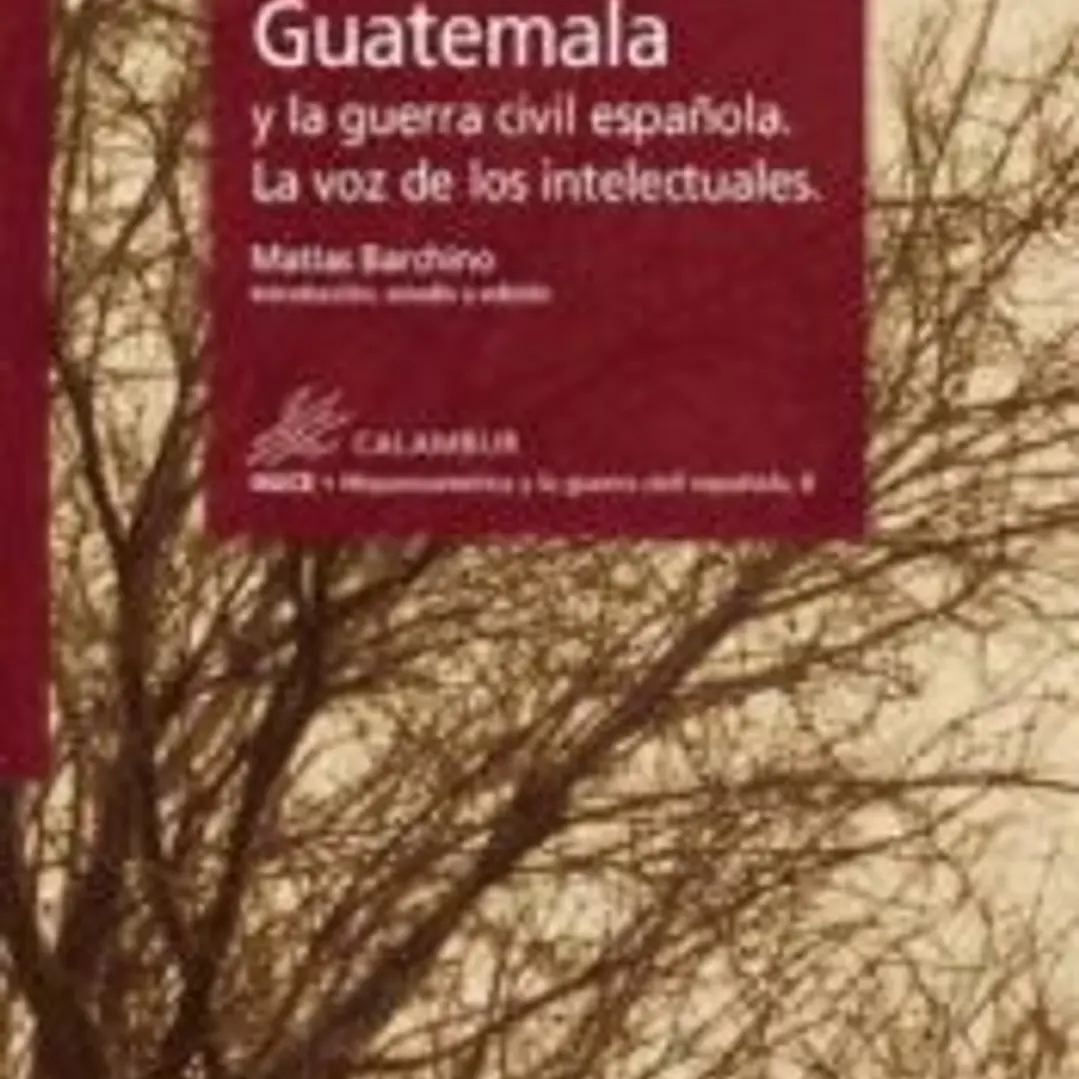 GUATEMALA Y LA GUERRA CIVIL ESPAÑOLA LA VOZ DE LOS INTELECT 1