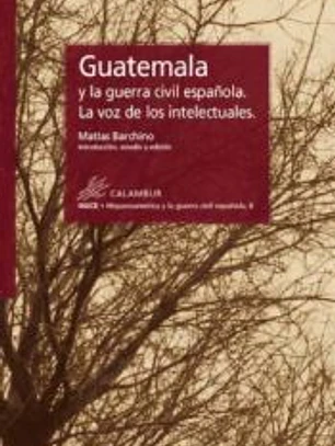 GUATEMALA Y LA GUERRA CIVIL ESPAÑOLA LA VOZ DE LOS INTELECT