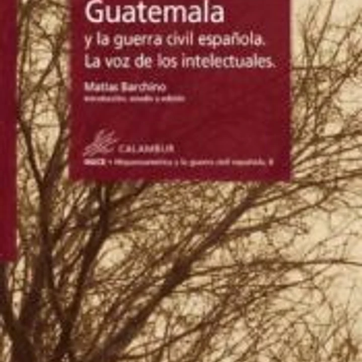 GUATEMALA Y LA GUERRA CIVIL ESPAÑOLA LA VOZ DE LOS INTELECT 1