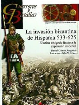 LA INVASION BIZANTINA DE HISPANIA 533-625
