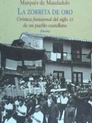 La zorrita de oro. Crónica fantasmal del siglo XX en un pueblo de Castilla