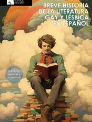 Breve historia de la literatura gay y lésbica en español : estudio genealógico de la narrativa homosexual en el ámbito de la literatura en español