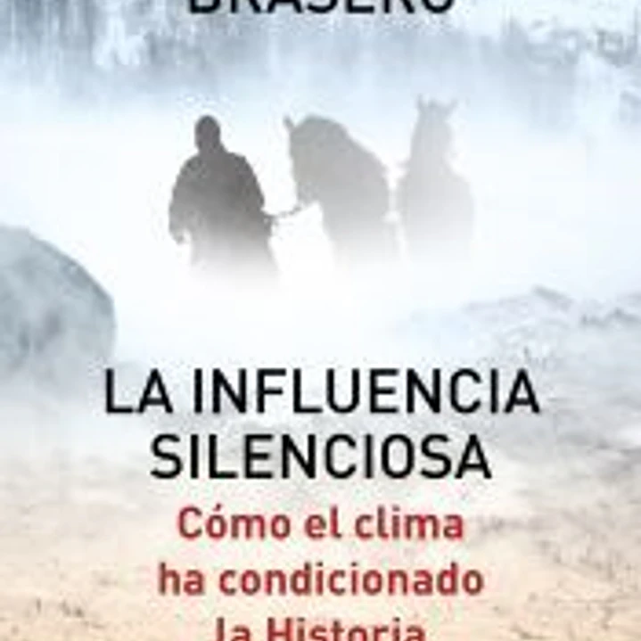 La influencia silenciosa. Cómo el clima ha condicionado la historia 1