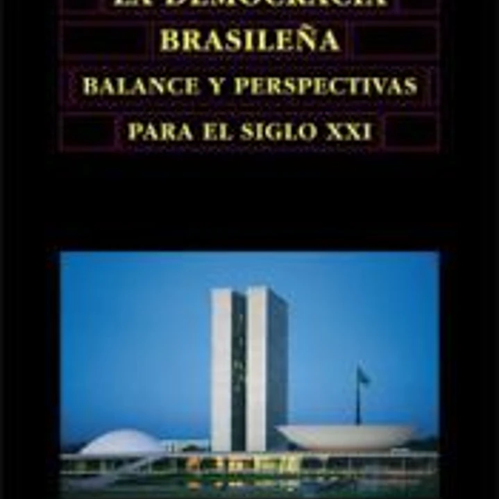La democracia brasileña. Balance y perspectivas para el siglo XXI 1
