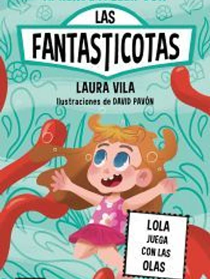 Aprende a leer con Las Fantasticotas 13. Lola juega con las olas