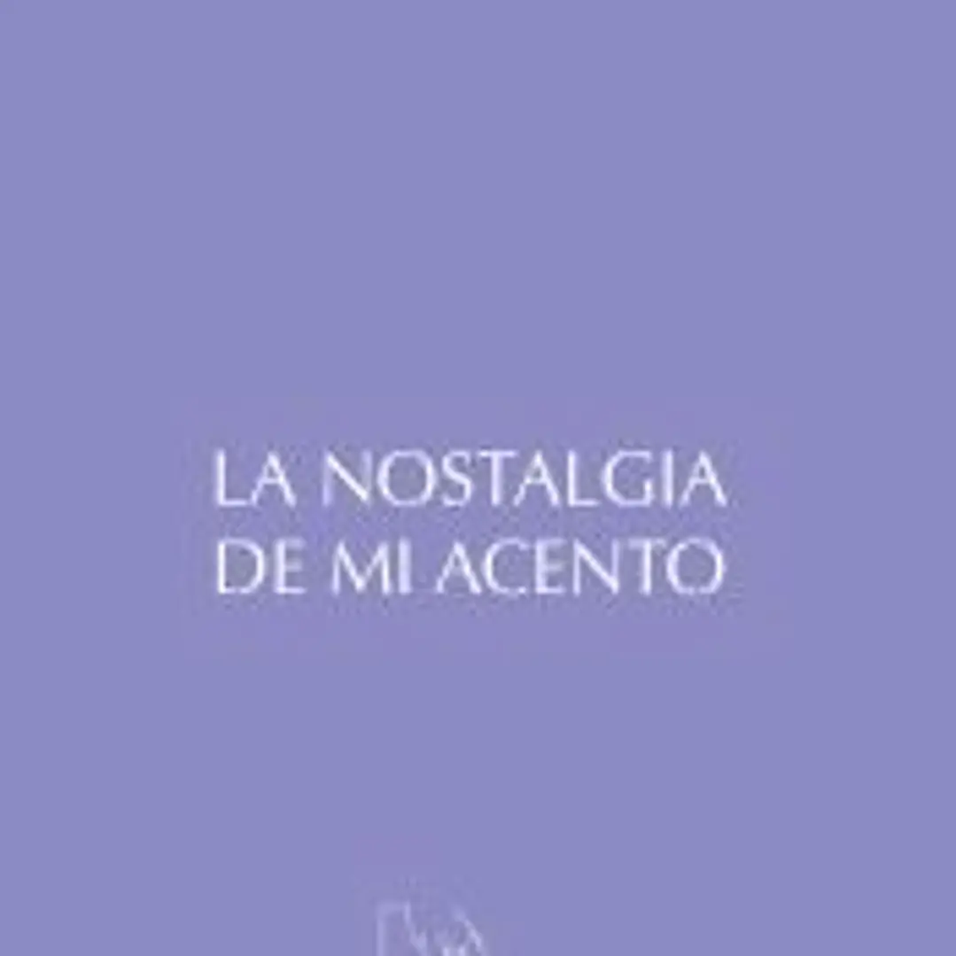 La nostalgia de mi acento 1