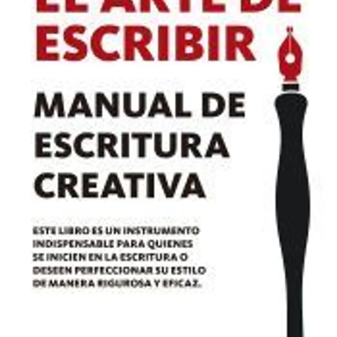 ARTE DE ESCRIBIR, EL . MANUAL DE ESCRITURA CREATIVA 1