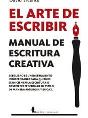 ARTE DE ESCRIBIR, EL . MANUAL DE ESCRITURA CREATIVA