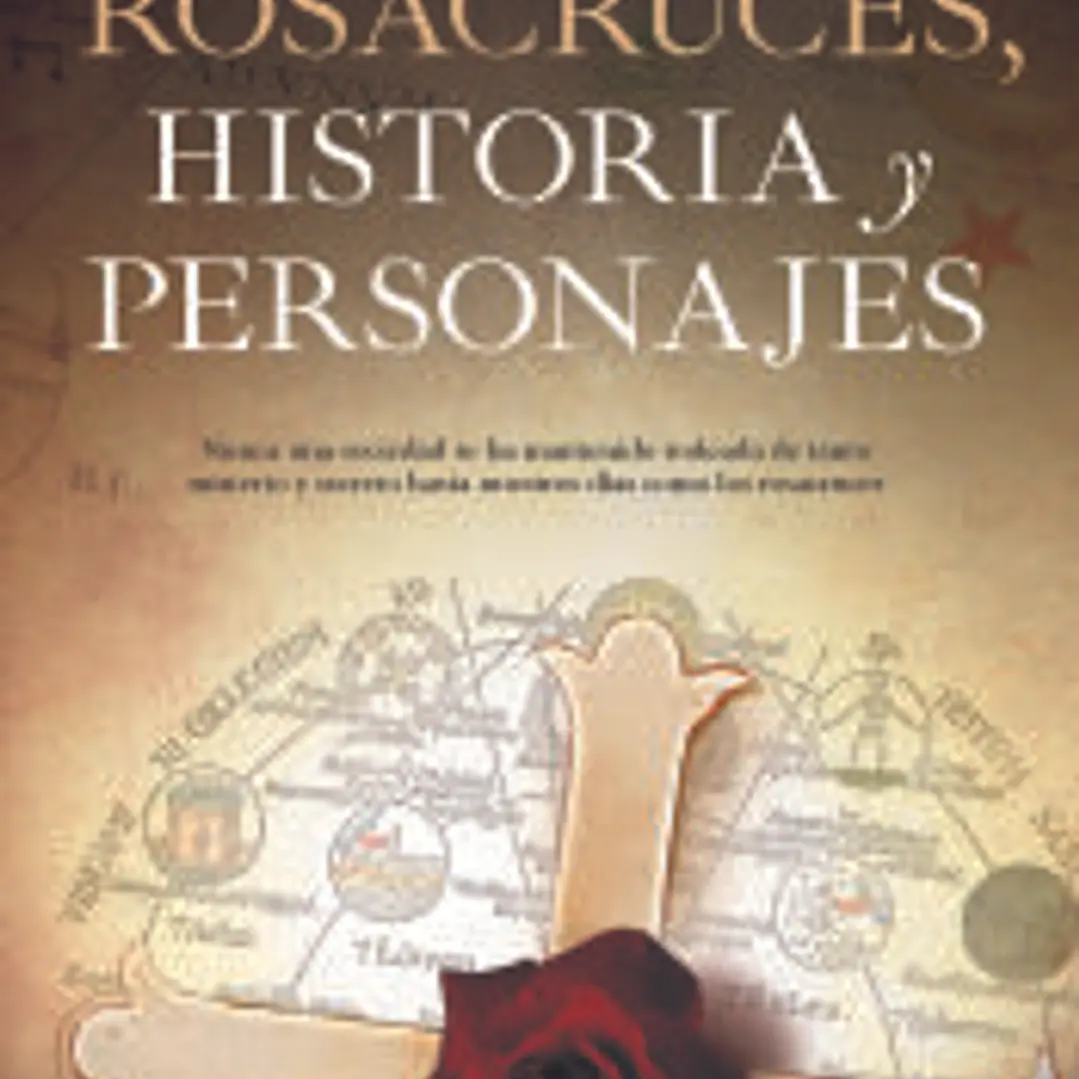 ROSACRUCES. HISTORIA Y PERSONAJES 1