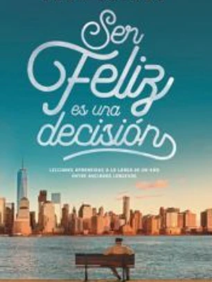 Ser feliz es una decisión
