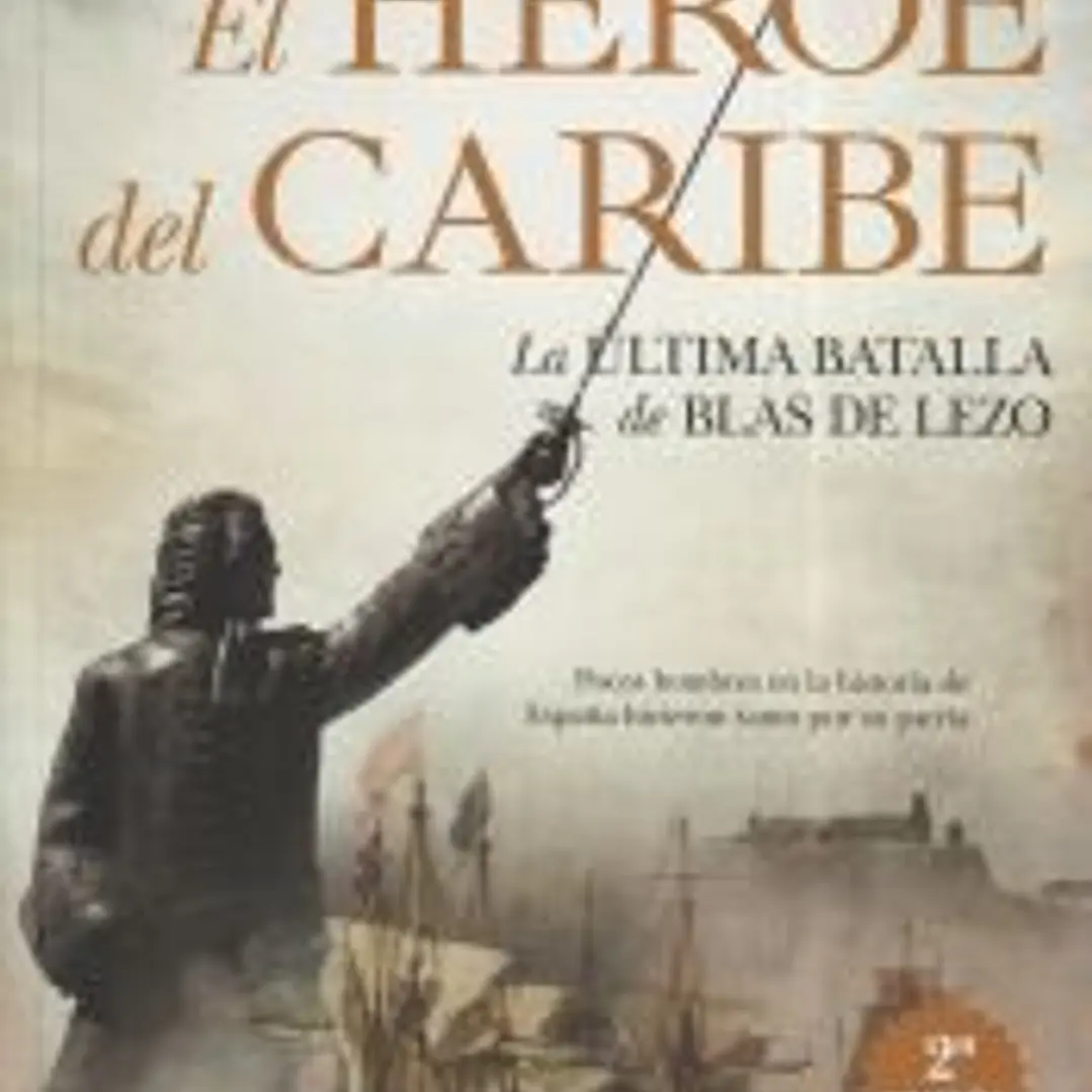 HEROE DEL CARIBE,EL LA BATALLA DE BLAS DE LEZO 1