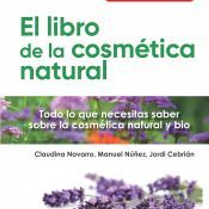 El libro de la cosmética natural: Todo lo que necesitas saber sobre la cosmética natural y bio 1