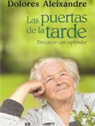 PUERTAS DE LA TARDE, LAS. ENVEJECER CON ESPLENDOR
