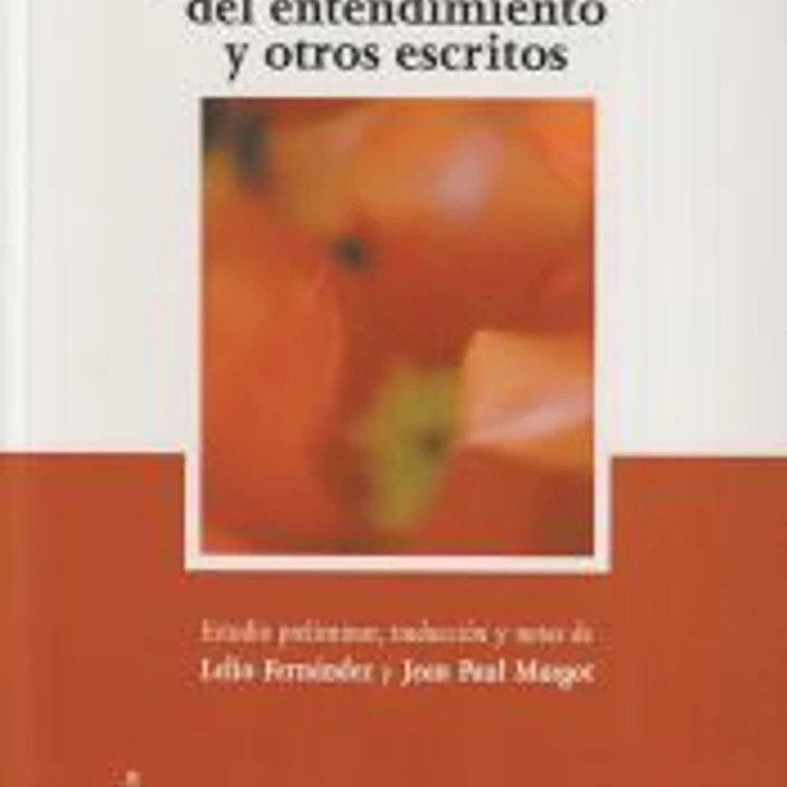 Tratado de la reforma del entendimiento y otros escritos 1