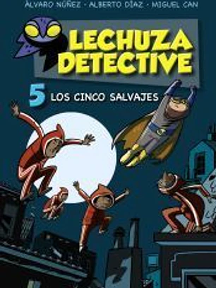 Lechuza Detective 5: Los cinco salvajes