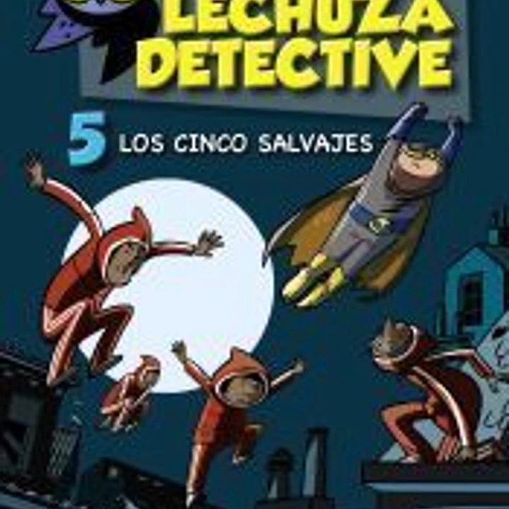 Lechuza Detective 5: Los cinco salvajes 1