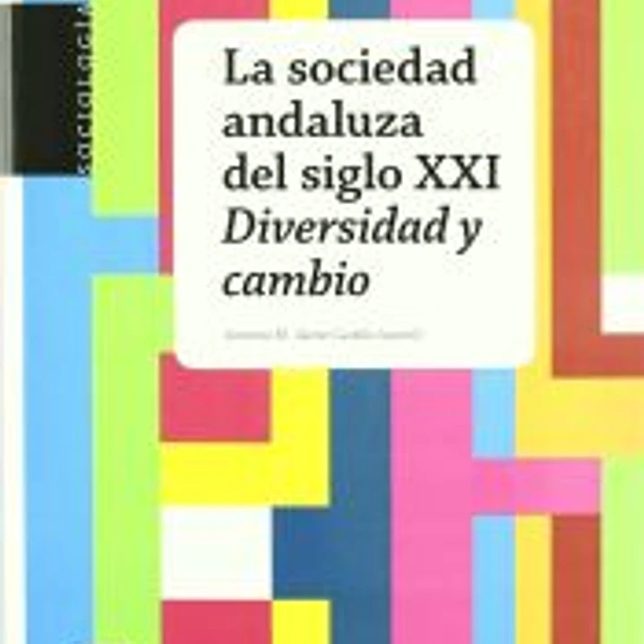 La sociedad andaluza del siglo XXI : diversidad y cambio 1