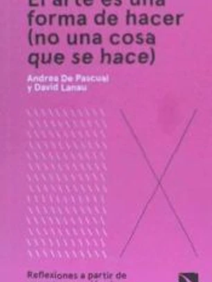 El arte es una forma de hacer (no una cosa que se hace)