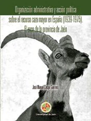 Organización administrativa y acción política sobre el recurso caza mayor en España (1939-1975). El caso de la provincia de Jaén
