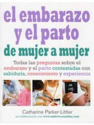 EL EMBARAZO Y EL PARTO DE MUJER A MUJER