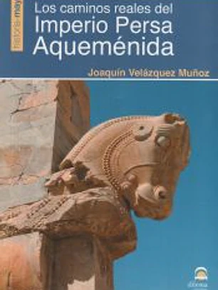 Los caminos reales del Imperio Persa Aqueménida