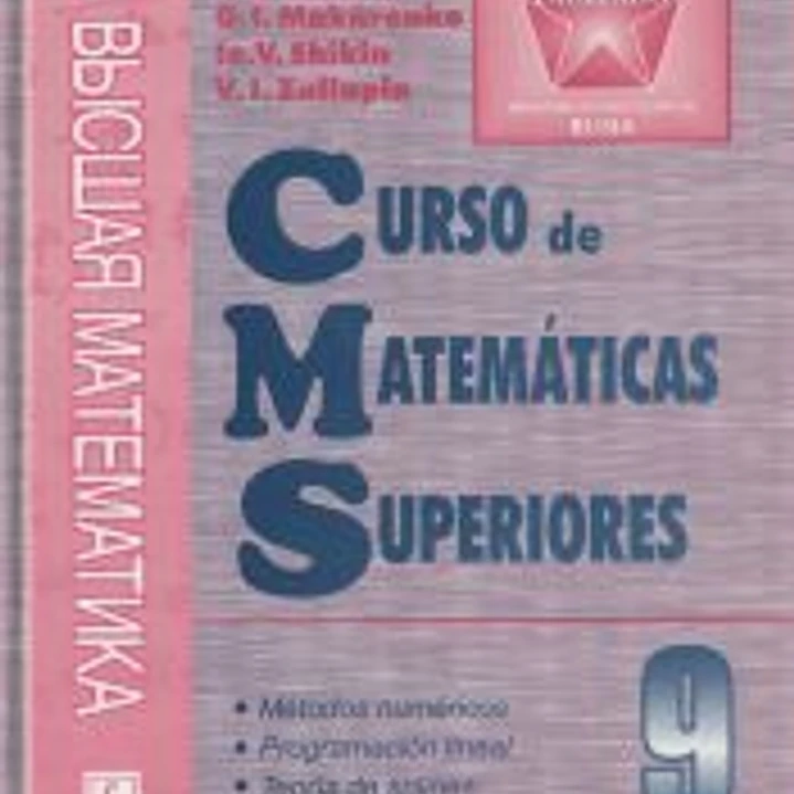 Curso de matemáticas superiores. Tomo 9: Métodos numéricos. Programación lineal. Teoría de splines 1