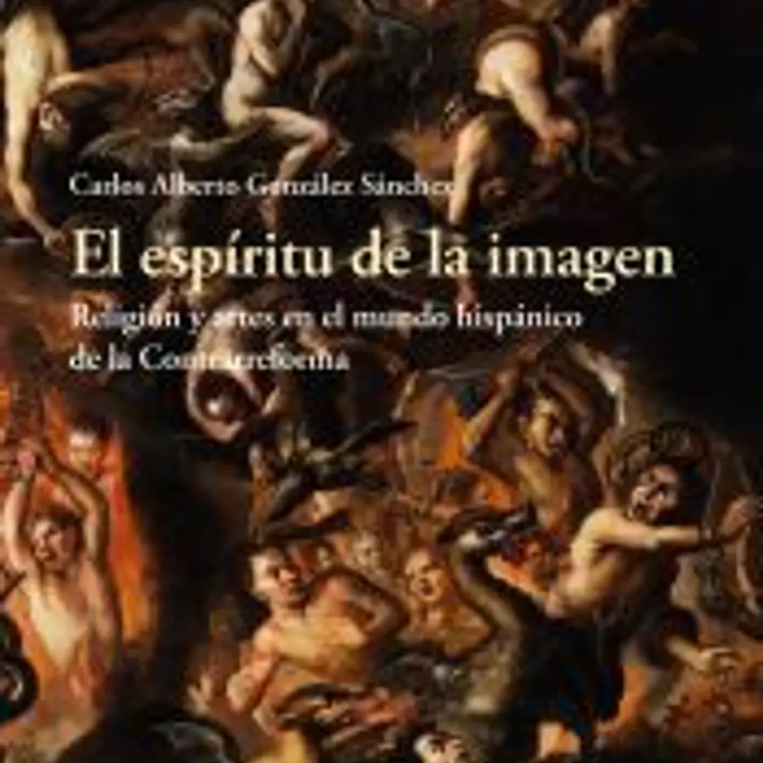 El espíritu de la imagen: Arte y religión en el mundo hispánico de la Contrarreforma 1