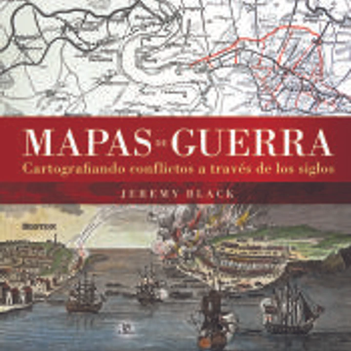 Mapas de Guerra: Cartografiando Conflictos a Través de los Siglos 1