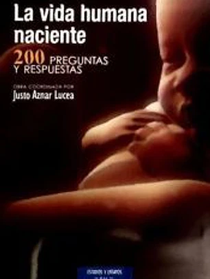 La vida humana naciente : 200 preguntas y respuestas