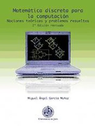 Matemática discreta para la computación: Nociones teóricas y problemas resueltos