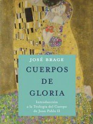 Cuerpos de Gloria. Teología del cuerpo Juan Pablo II