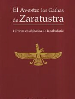 EL AVESTA: LOS GATHAS DE ZARATUSTRA
