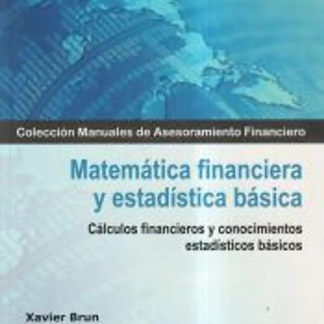MATEMÁTICA FINANCIERA Y ESTADÍSTICA BÁSICA: Cálculos financieros y conocimientos estadísticos básicos 1
