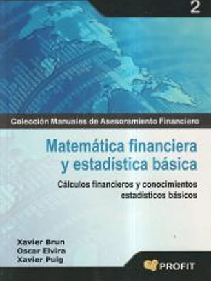 MATEMÁTICA FINANCIERA Y ESTADÍSTICA BÁSICA: Cálculos financieros y conocimientos estadísticos básicos