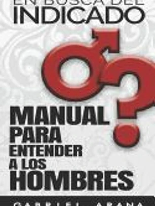 En busca del Indicado: Manual para entender a los hombres