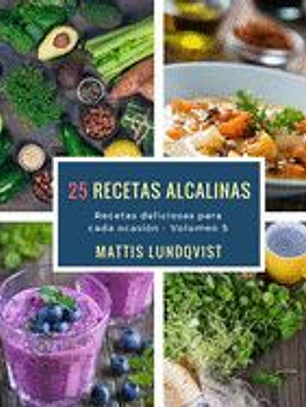 25 recetas alcalinas: Recetas delicioas para cada ocasión