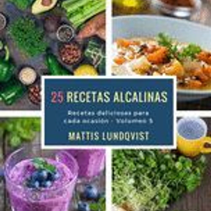 25 recetas alcalinas: Recetas delicioas para cada ocasión 1