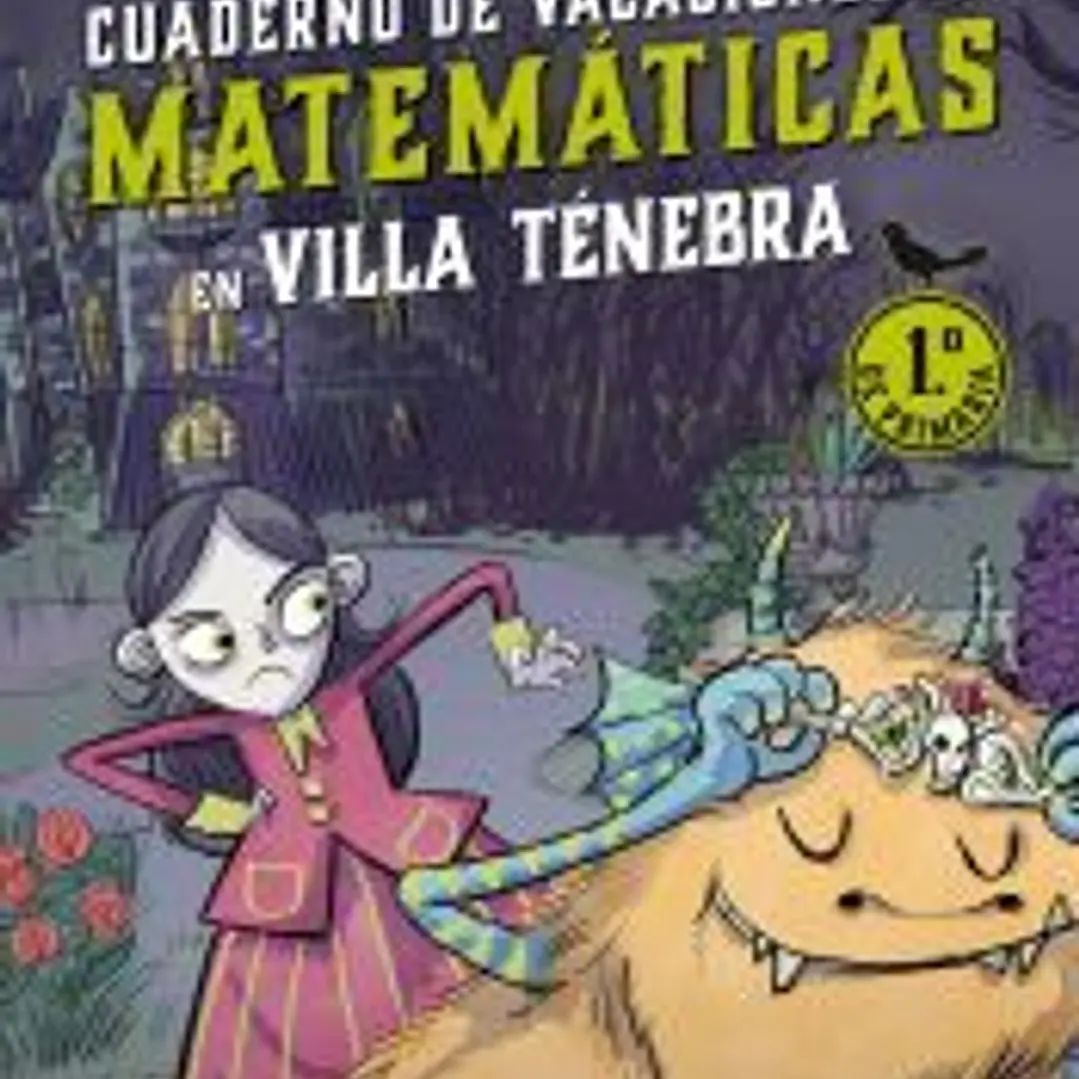 Villa Ténebra. Cuaderno de vacaciones de matemáticas. 1.º de primaria 1
