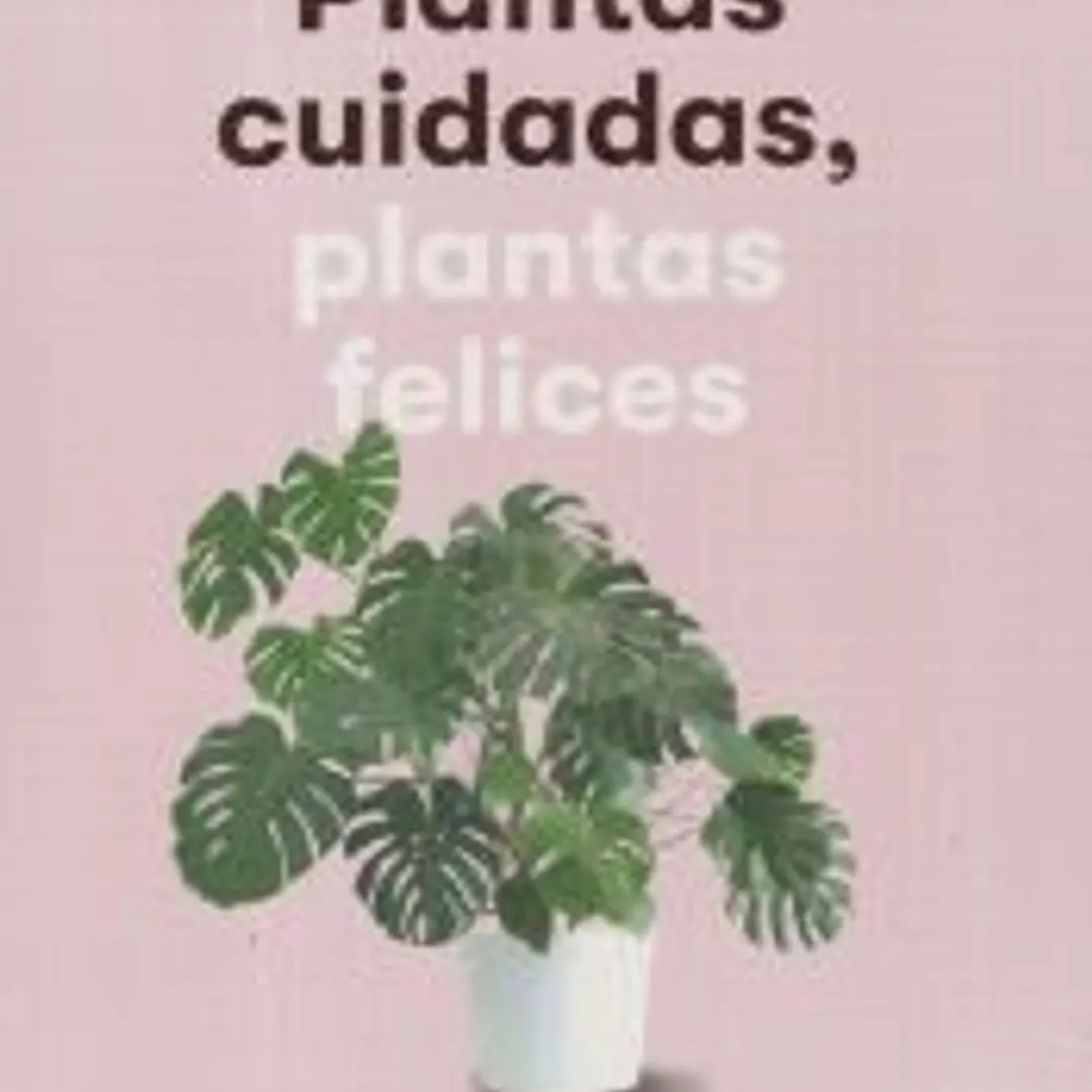 Plantas cuidadas, plantas felices 1