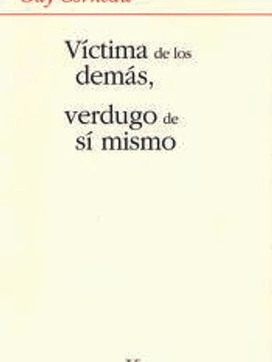 Víctima de los demás, verdugo de sí mismo