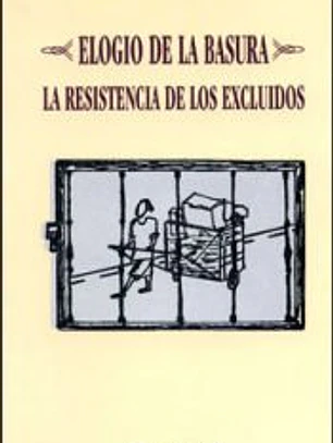 Elogio de la basura : la resistencia de los excluidos