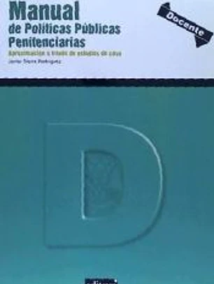 Manual de políticas públicas penitenciarias : aproximación a través de estudios de caso