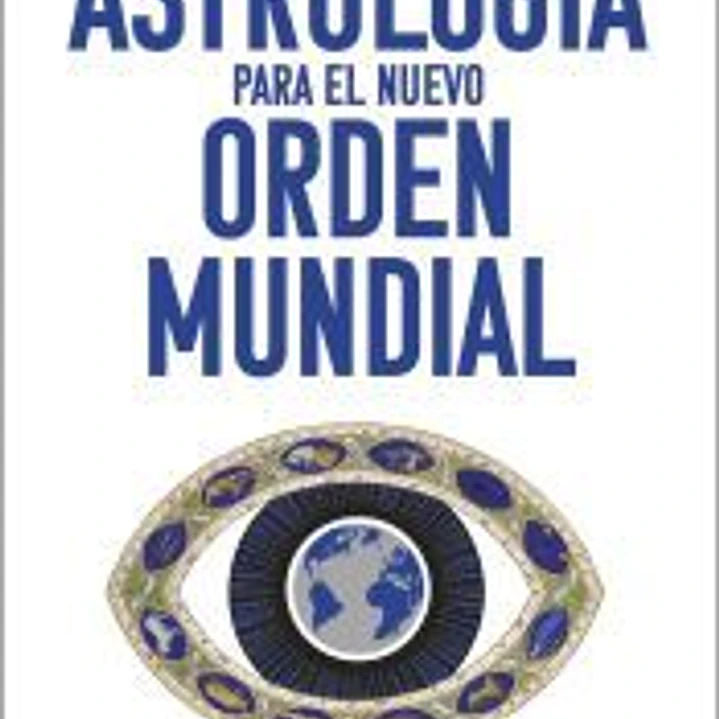 Astrología para el nuevo orden mundial 1