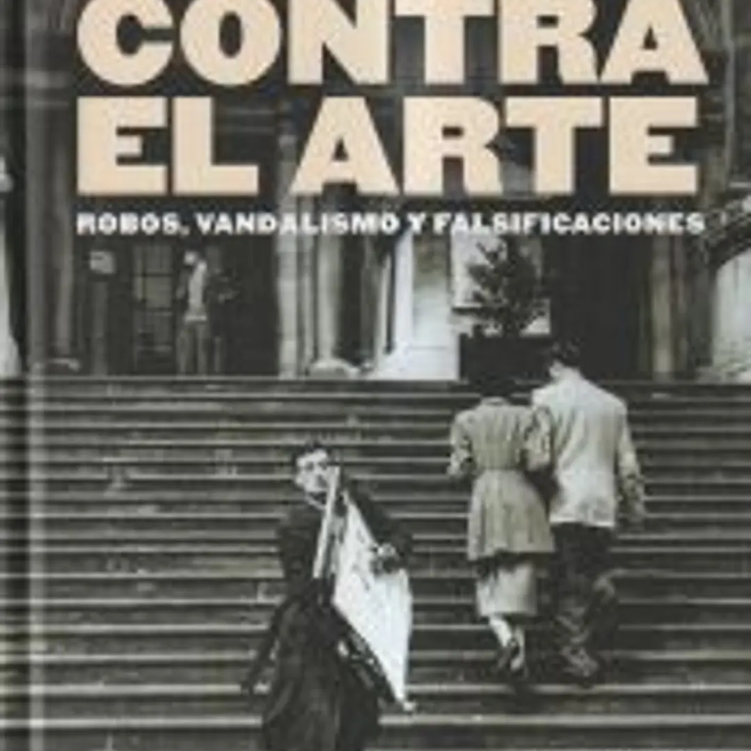Atlas de crímenes contra el arte: Robos, vandalismo y falsificaciones 1