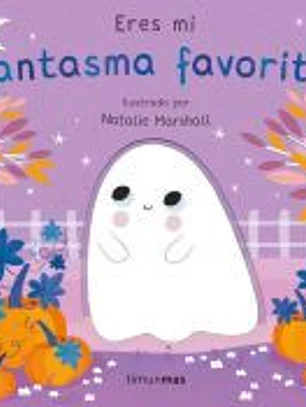Eres mi fantasma favorito. Libro de cartón con troqueles